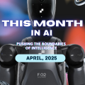 This Month in AI - April 2025
