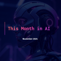 This Month in AI - November 2024